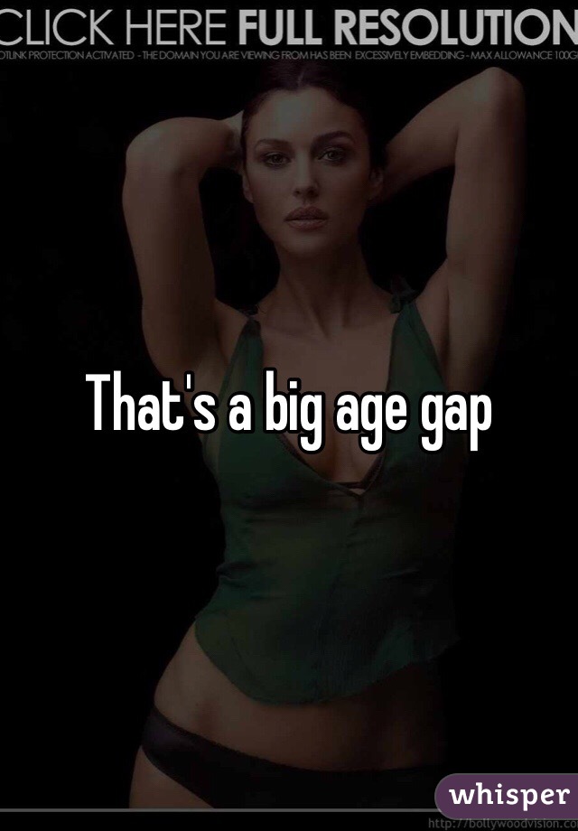 That's a big age gap 