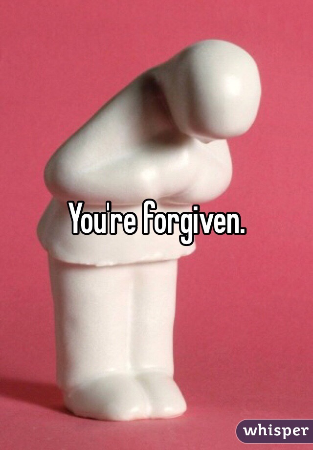 You're forgiven. 