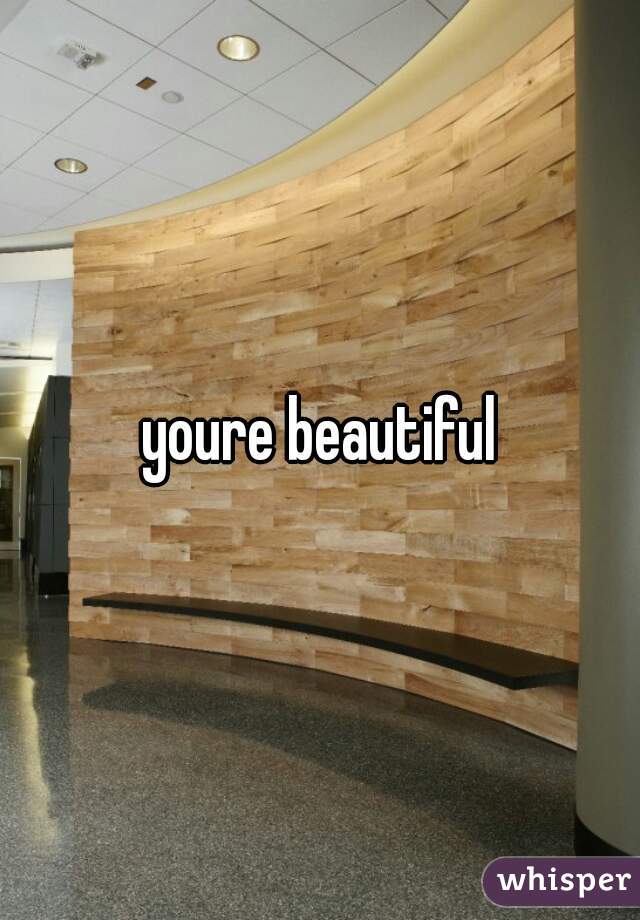 youre beautiful