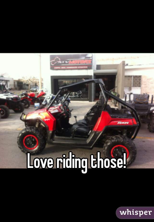 Love riding those!