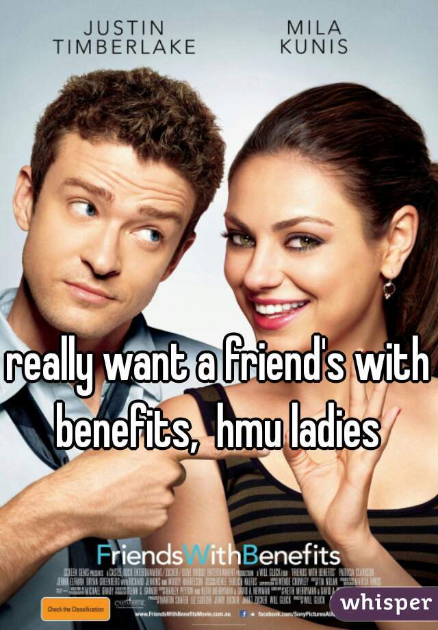 really want a friend's with benefits,  hmu ladies 