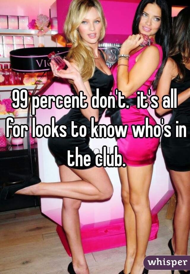 99 percent don't.  it's all for looks to know who's in the club.