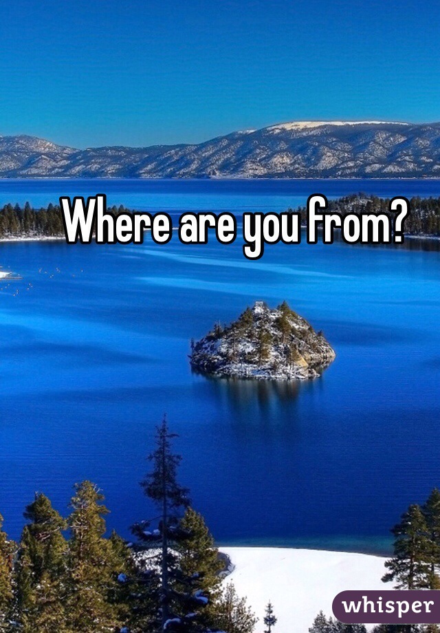 Where are you from?