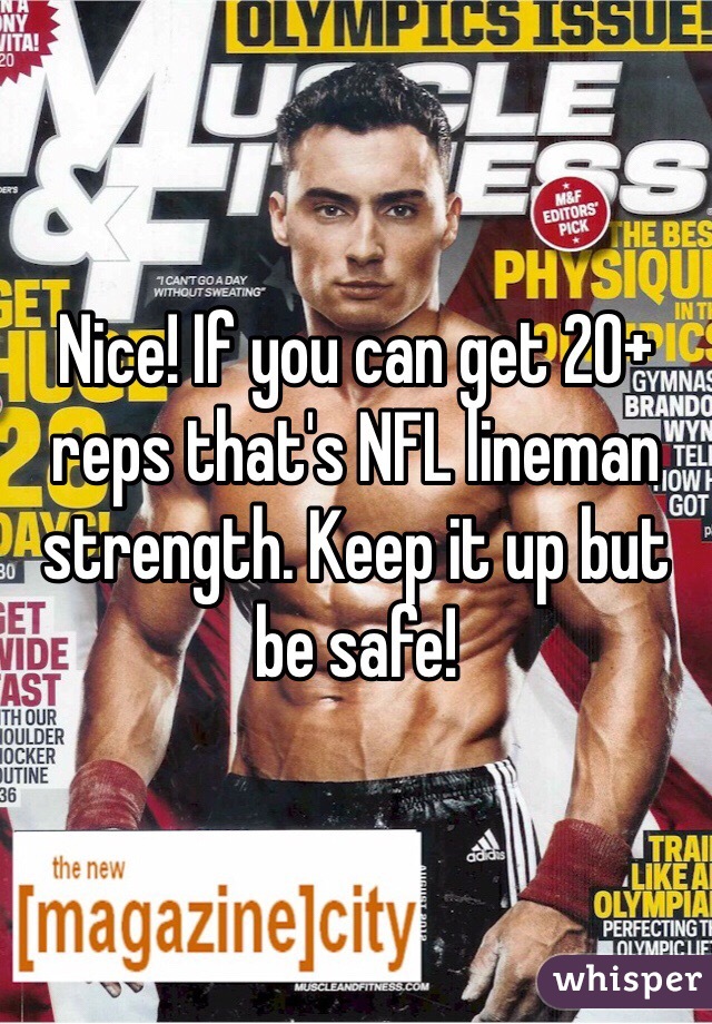 Nice! If you can get 20+ reps that's NFL lineman strength. Keep it up but be safe!