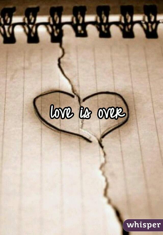 love is over  