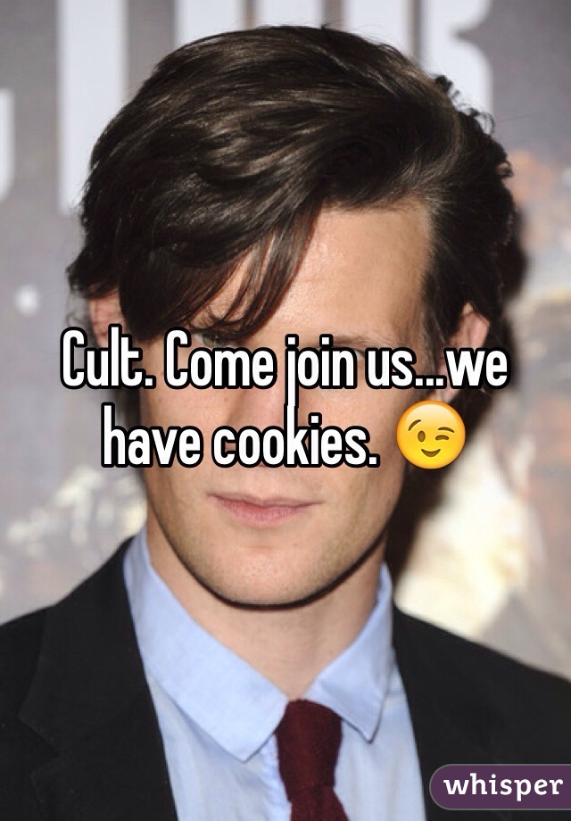 Cult. Come join us...we have cookies. 😉