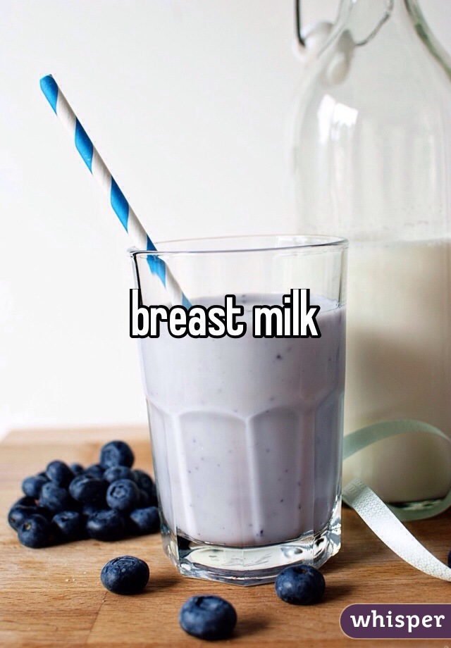 breast milk
