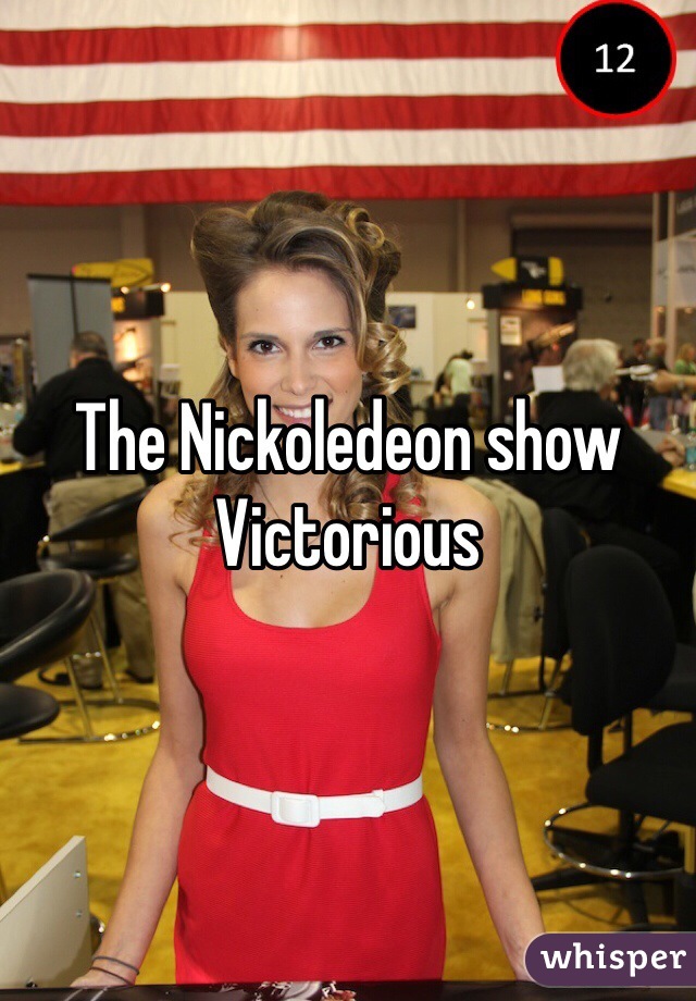 The Nickoledeon show Victorious