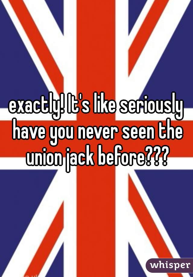 exactly! It's like seriously have you never seen the union jack before???