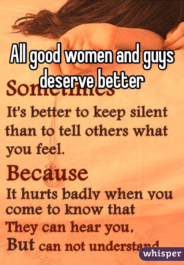 All good women and guys deserve better