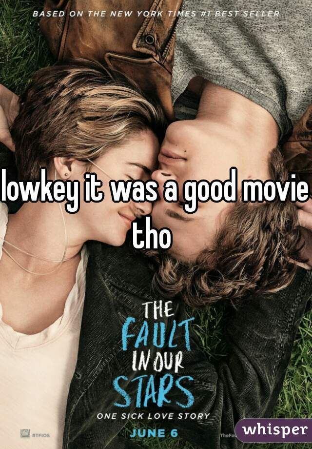 lowkey it was a good movie tho  