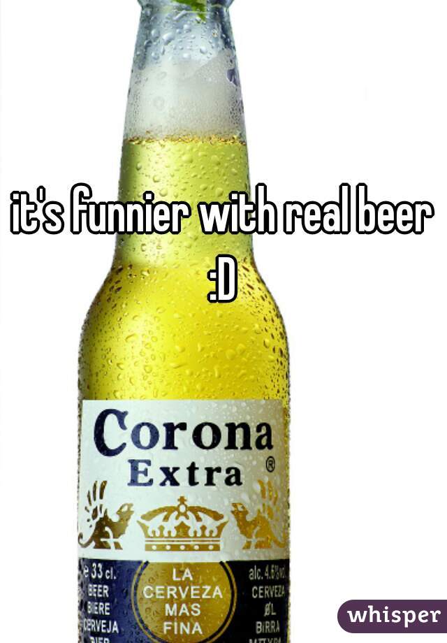 it's funnier with real beer :D 