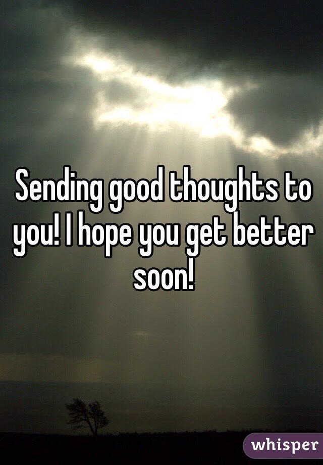 Sending good thoughts to you! I hope you get better soon!
