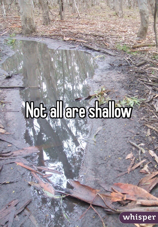 Not all are shallow