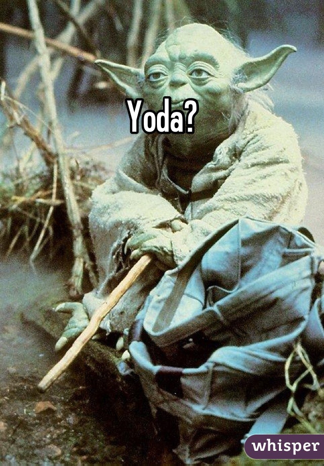 Yoda?