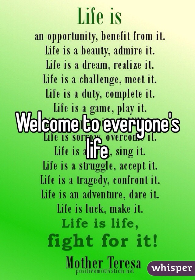 Welcome to everyone's life