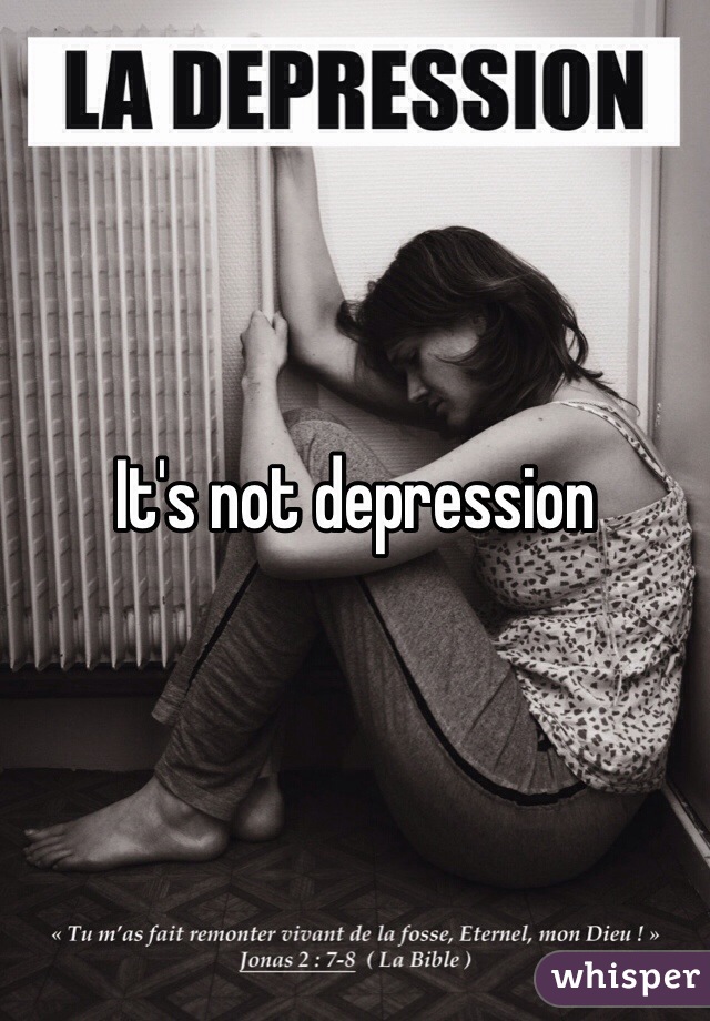 It's not depression
