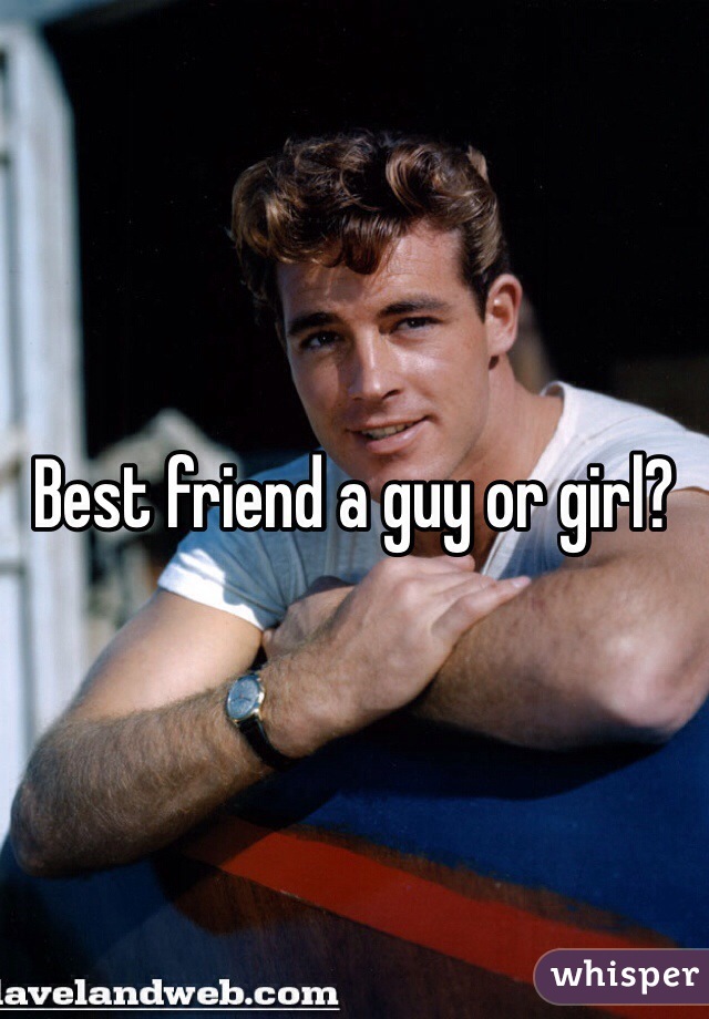 Best friend a guy or girl?