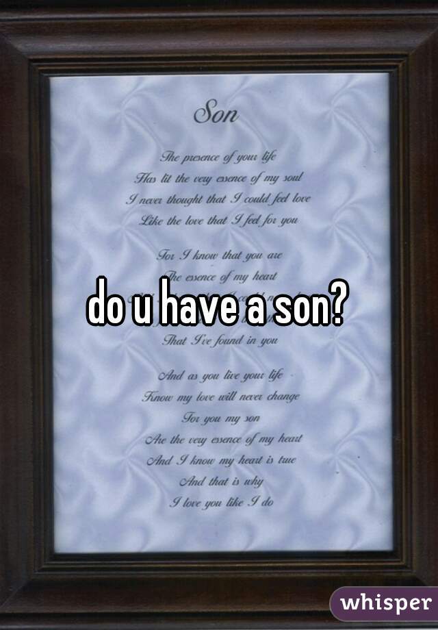 do u have a son?