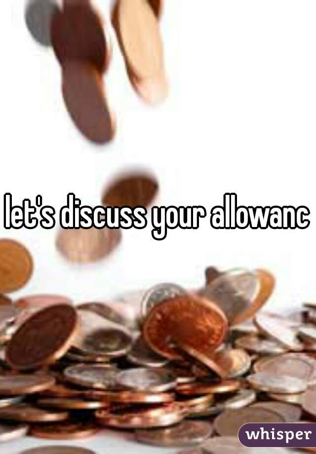 let's discuss your allowance