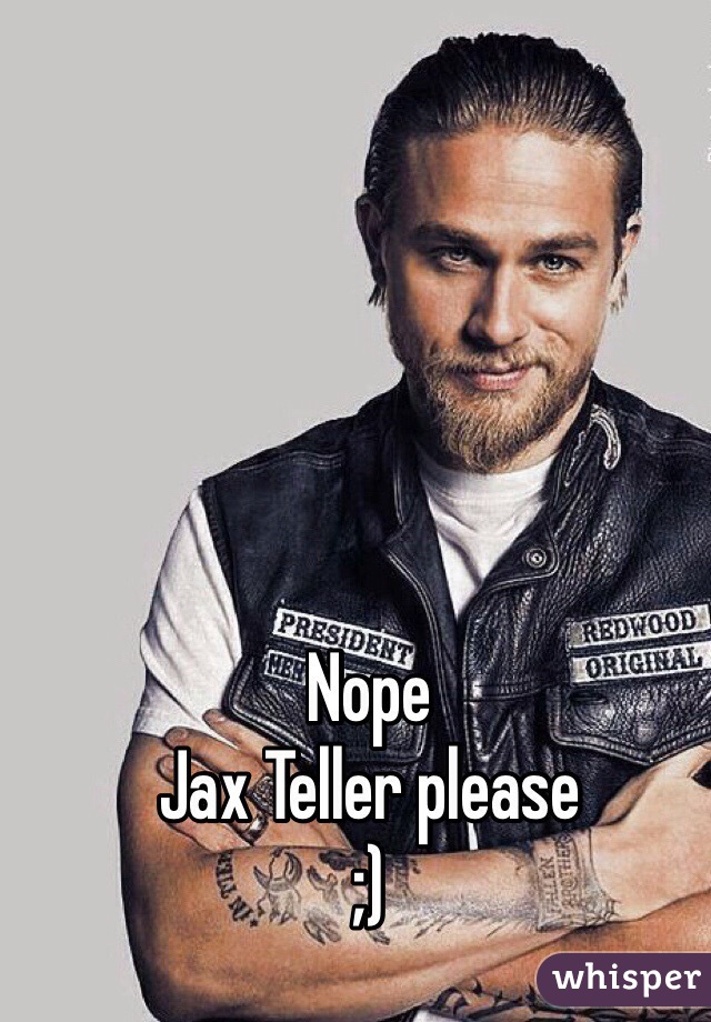 Nope
Jax Teller please
;)