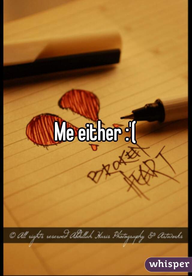 Me either :'(