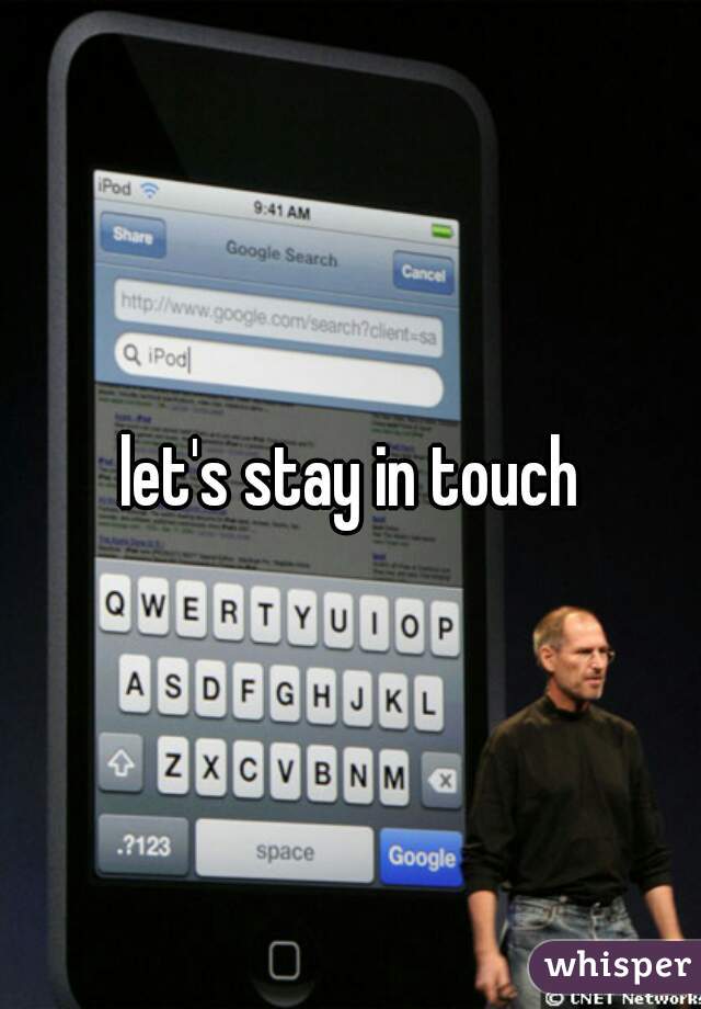 let's stay in touch