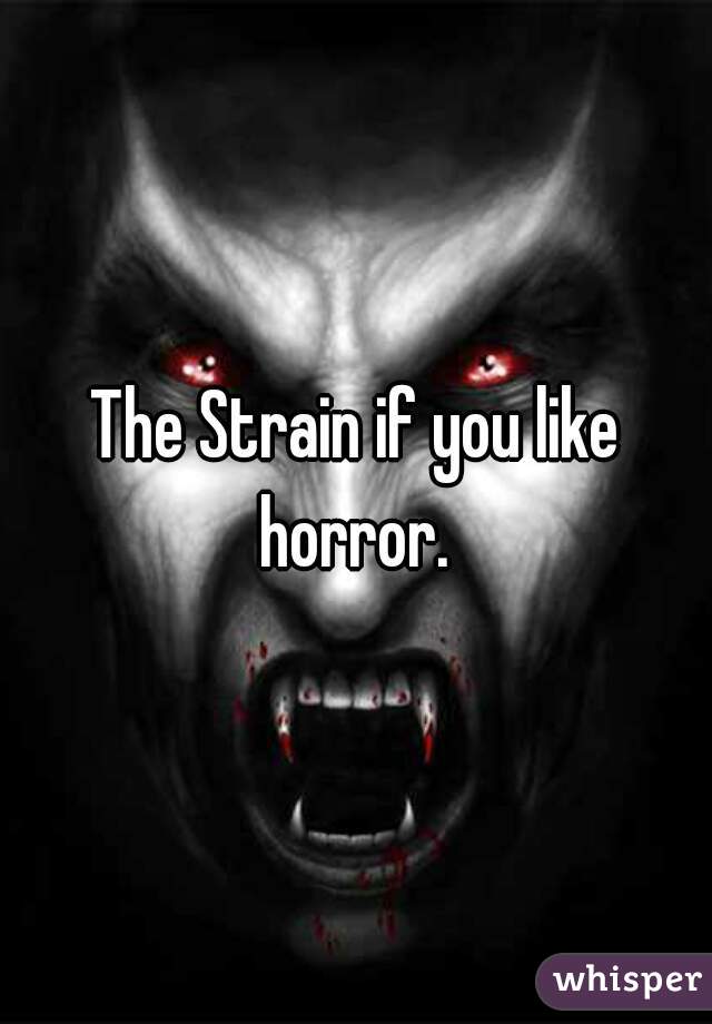 The Strain if you like horror. 