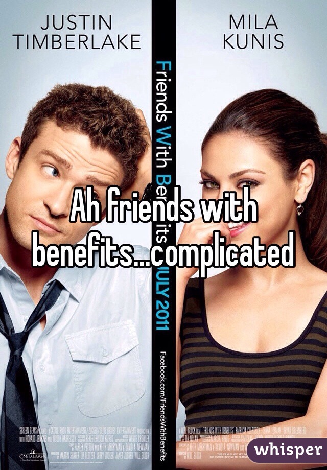 Ah friends with benefits...complicated 