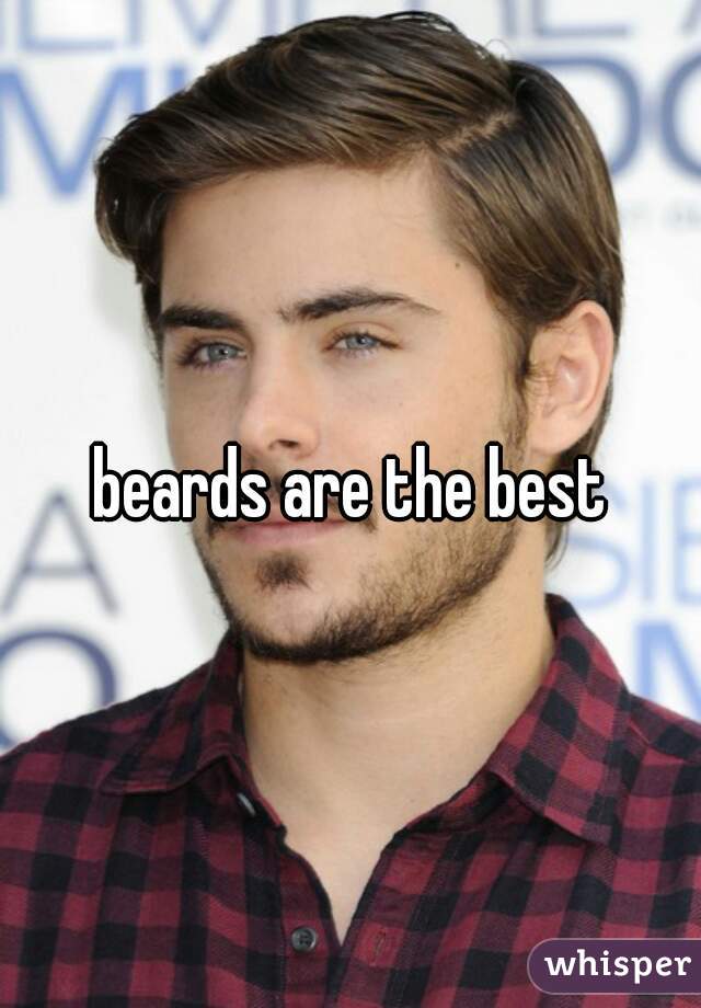 beards are the best