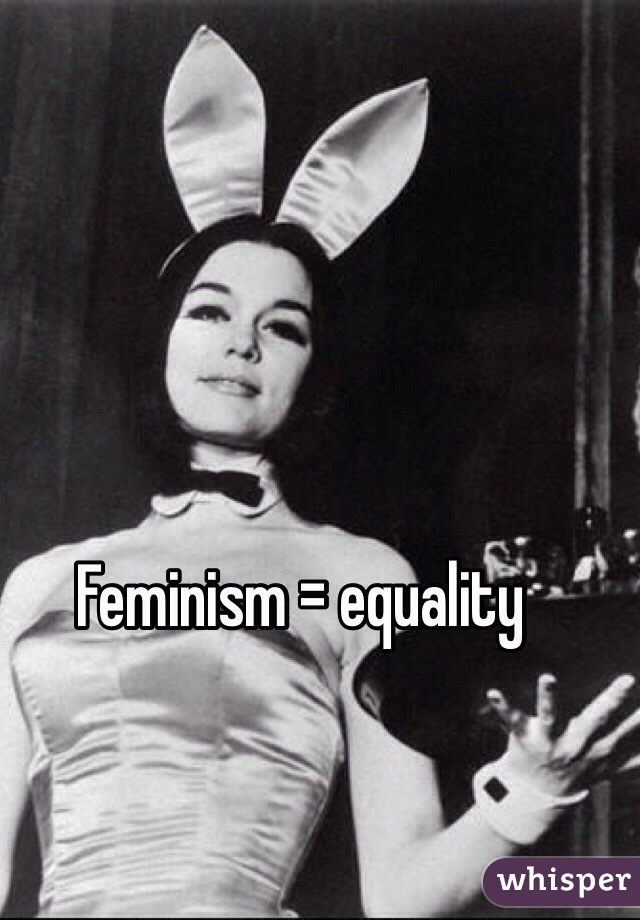 Feminism = equality