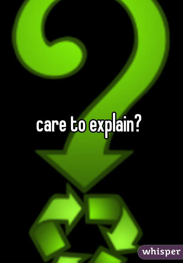 care to explain? 