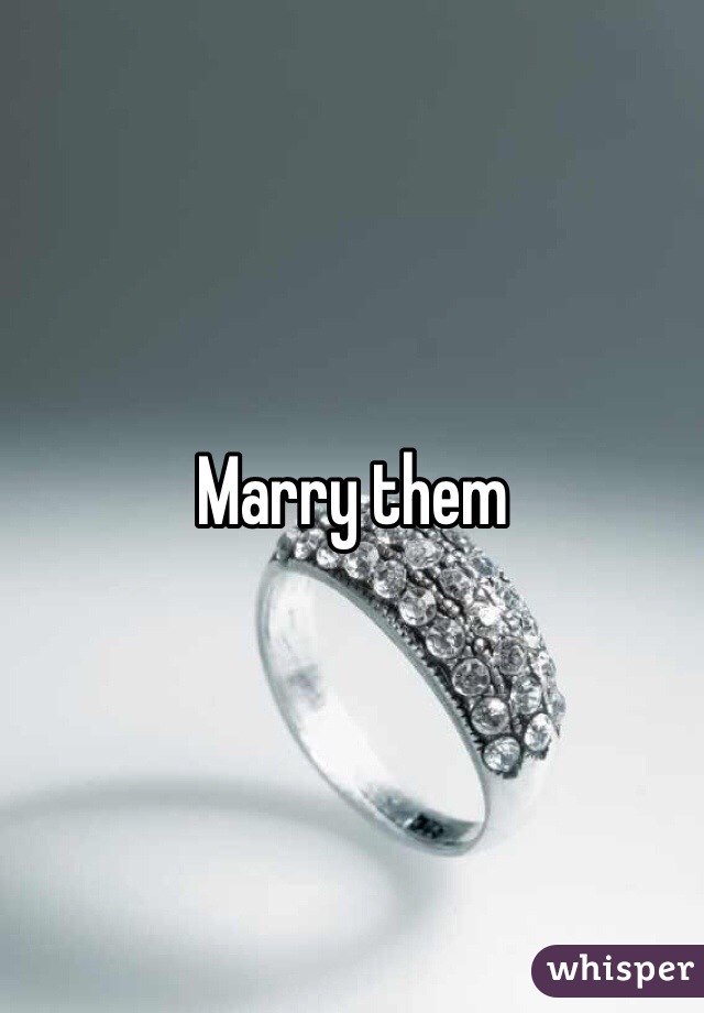 Marry them