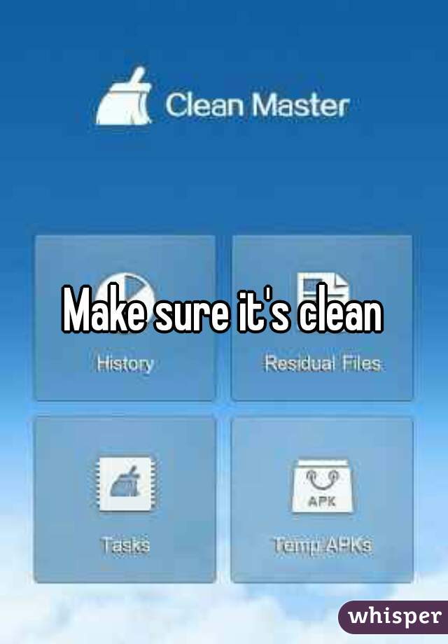 Make sure it's clean