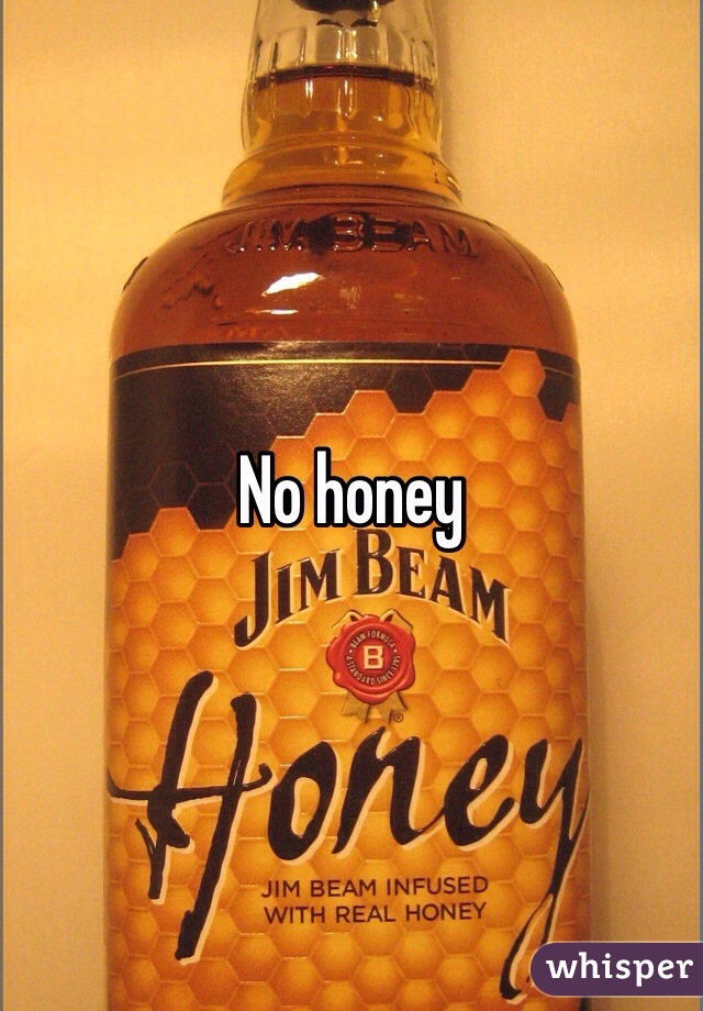 No honey 