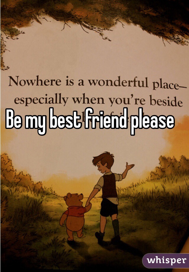 Be my best friend please
