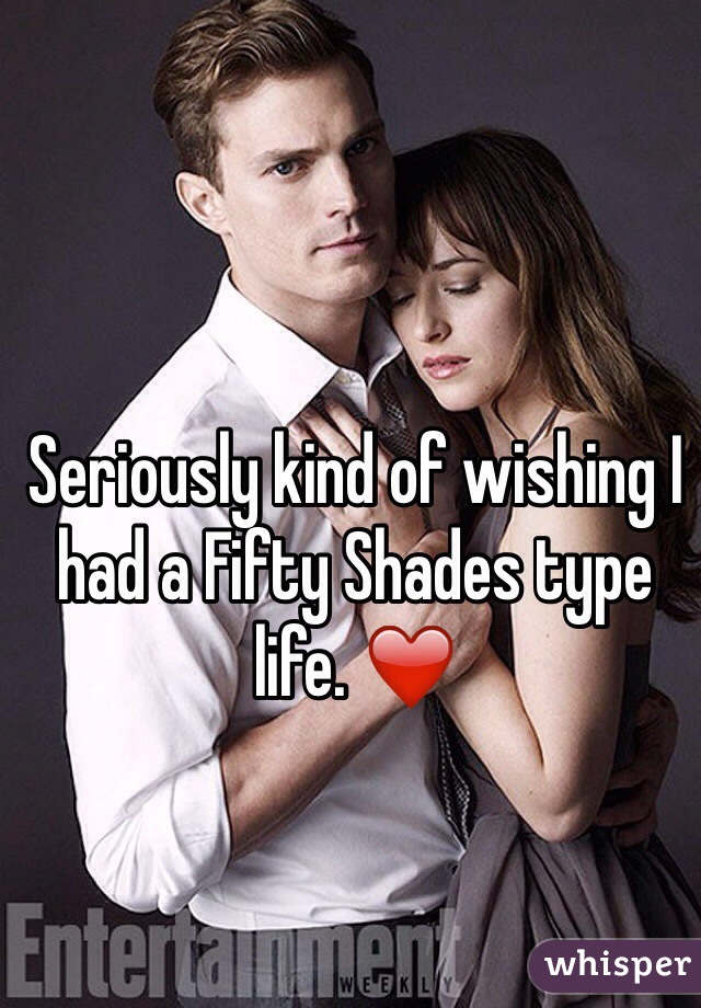 Seriously kind of wishing I had a Fifty Shades type life. ❤️