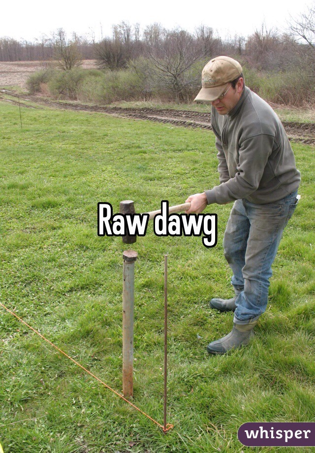 Raw dawg