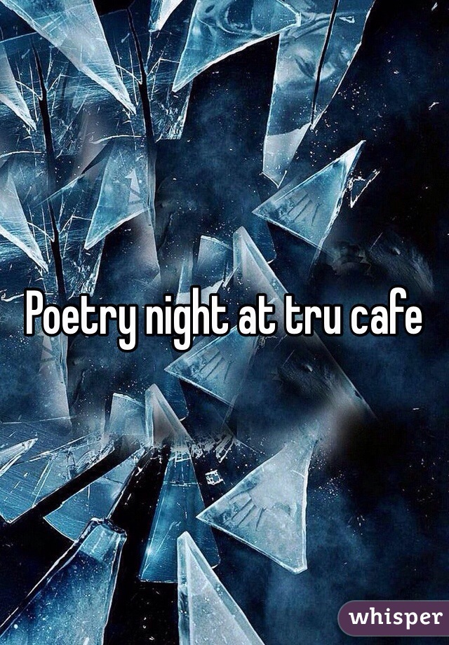 Poetry night at tru cafe