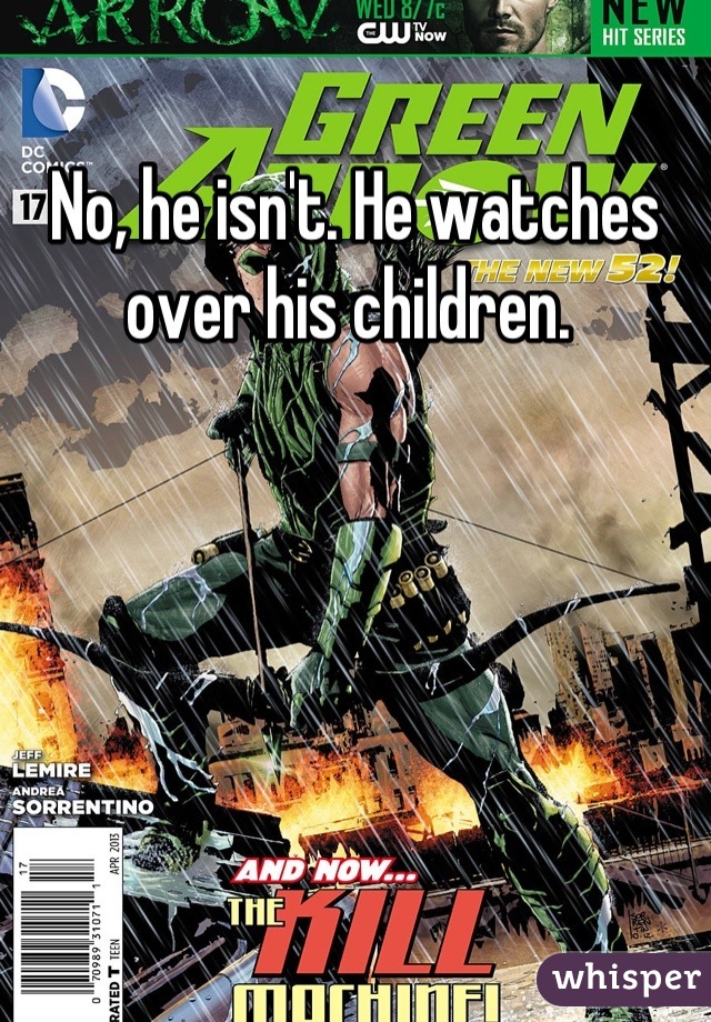 No, he isn't. He watches over his children. 