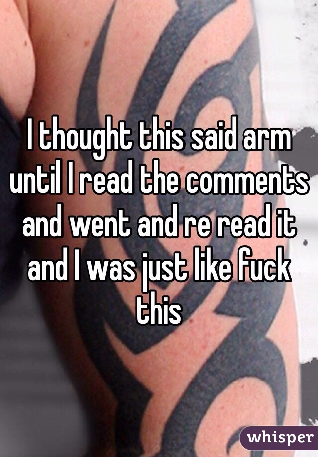 I thought this said arm until I read the comments and went and re read it and I was just like fuck this