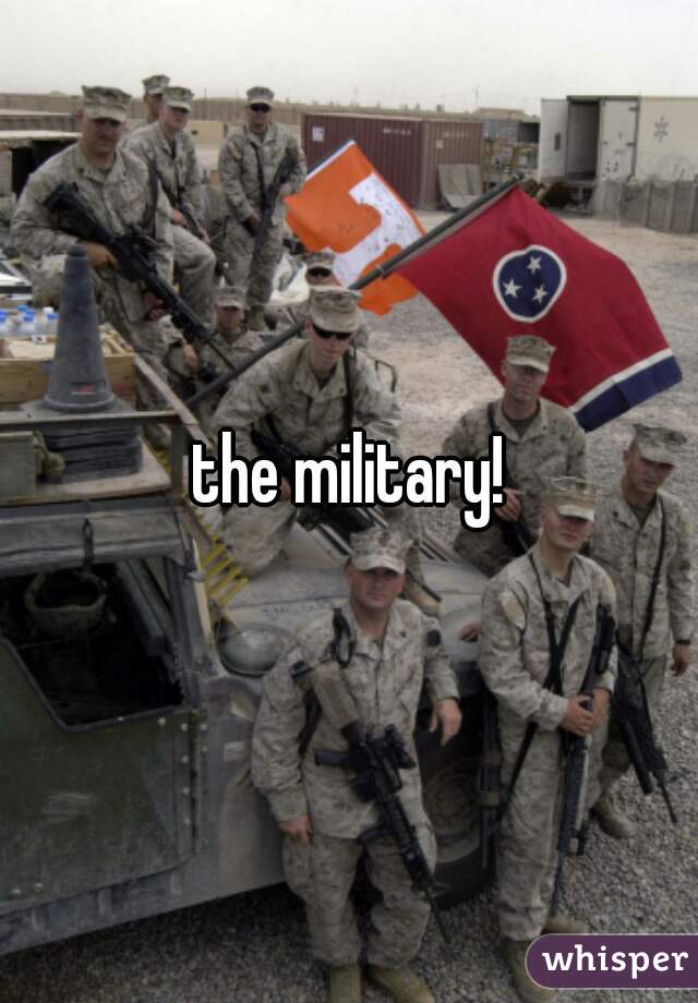 the military!