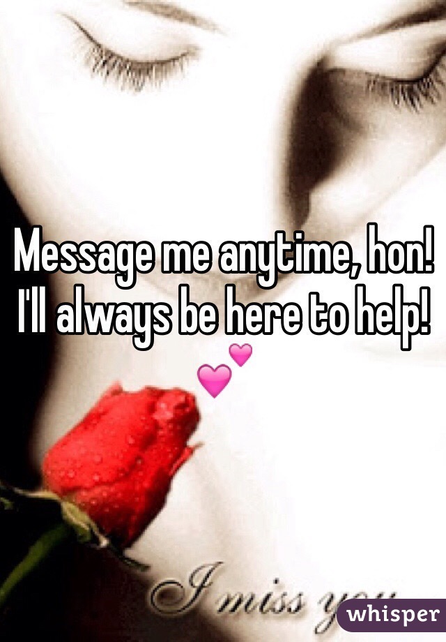 Message me anytime, hon! I'll always be here to help! 💕