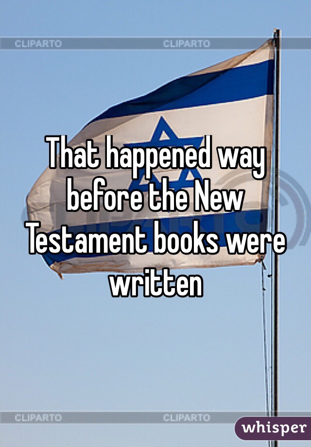 That happened way before the New Testament books were written 

