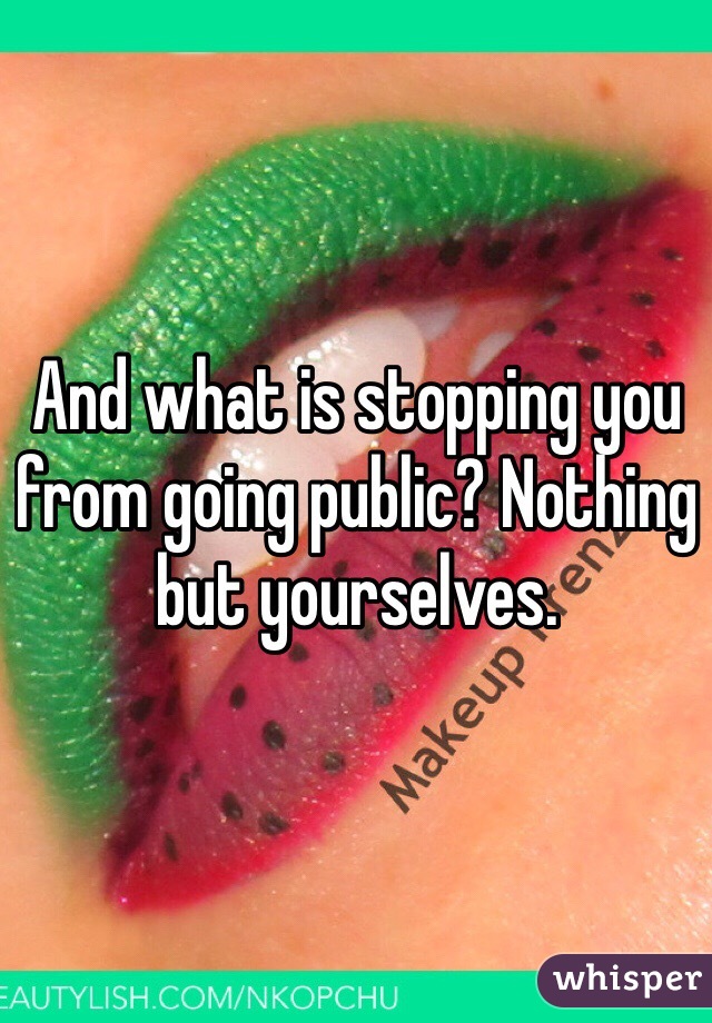 And what is stopping you from going public? Nothing but yourselves.