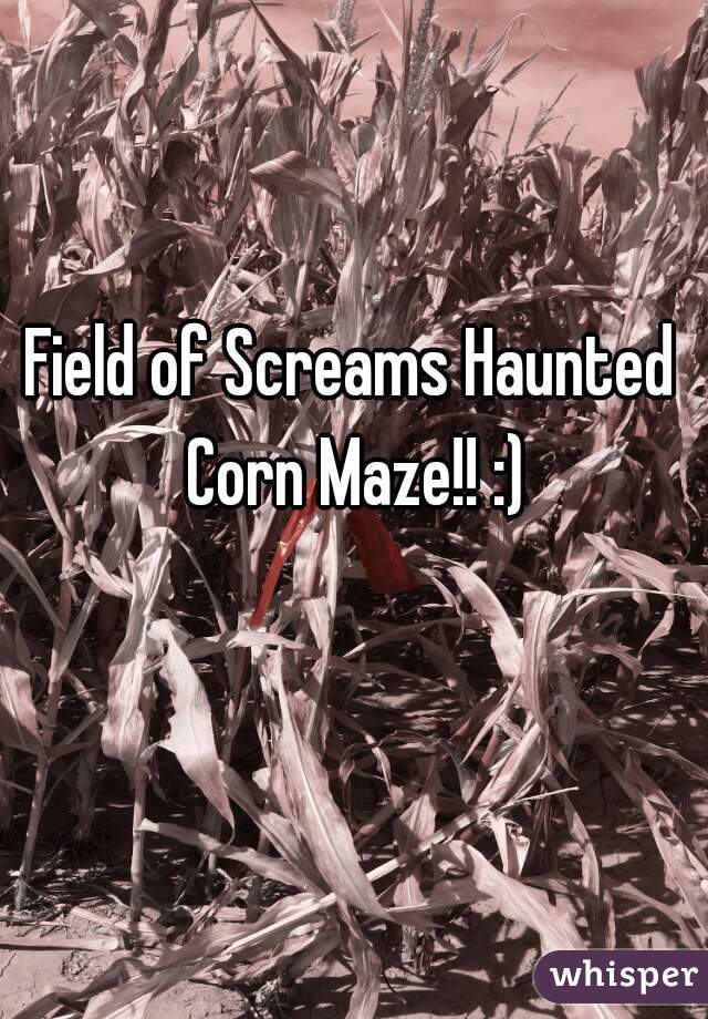 Field of Screams Haunted Corn Maze!! :)