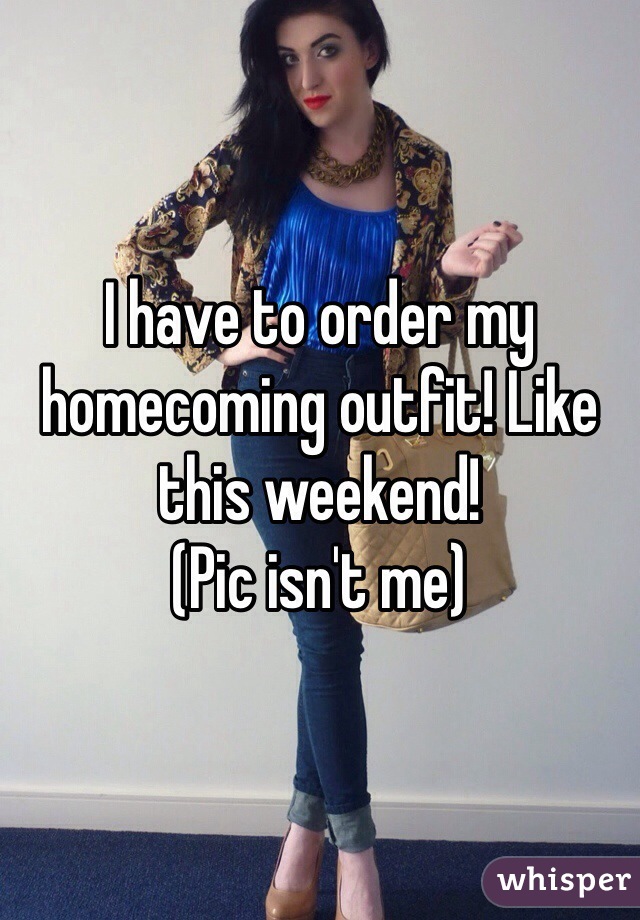I have to order my homecoming outfit! Like this weekend! 
(Pic isn't me) 