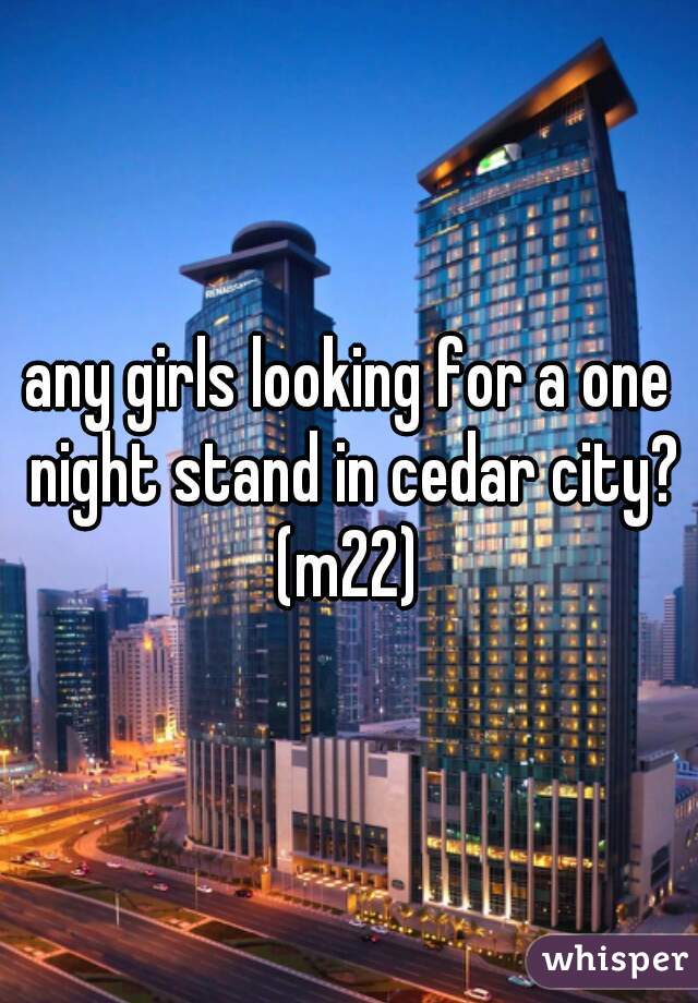 any girls looking for a one night stand in cedar city? (m22) 