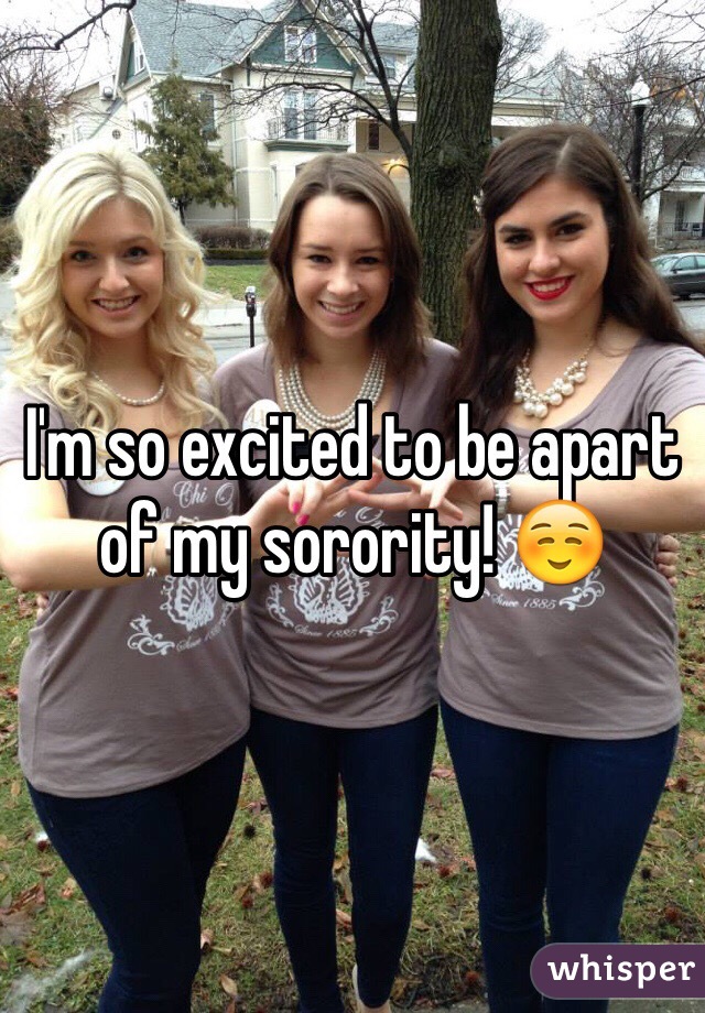 I'm so excited to be apart of my sorority! ☺️