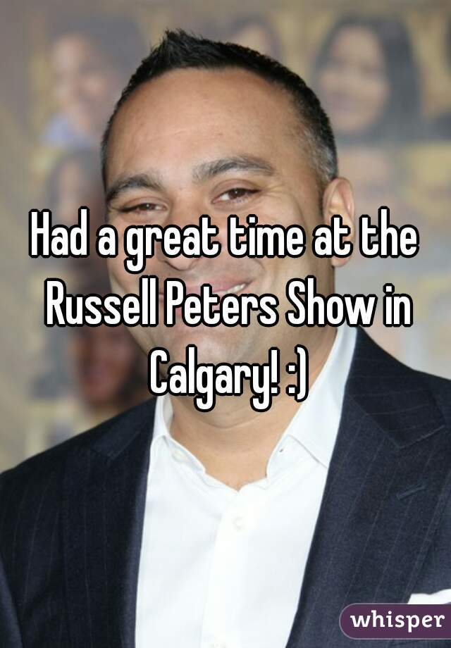 Had a great time at the Russell Peters Show in Calgary! :)
 